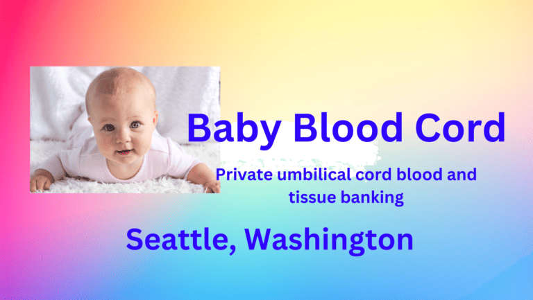 umbilical cord blood and tissue banking Seattle Washington