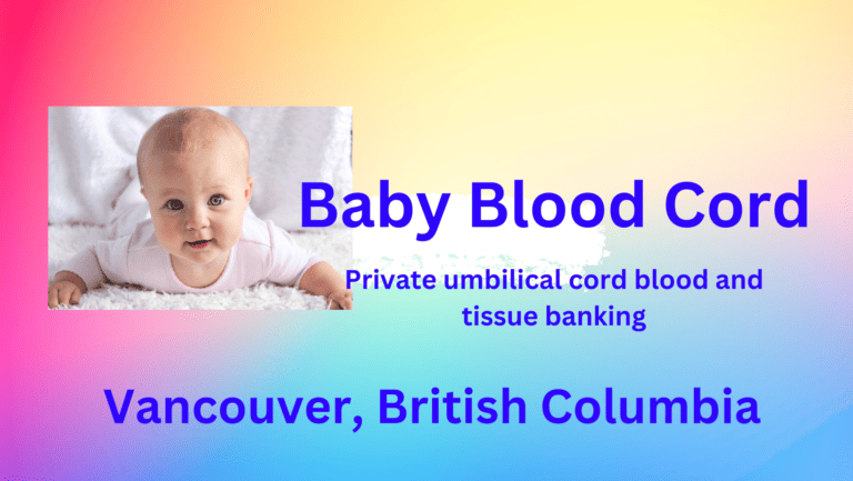 umbilical cord blood and tossue banking Vancouver Canada