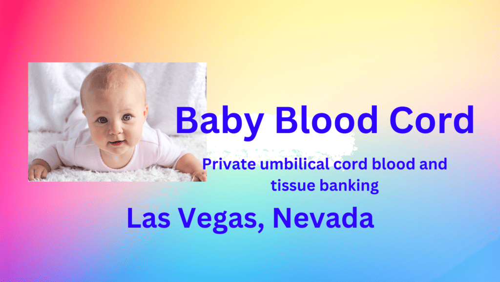 umbilical cord blood and tissue banking Las vegas Nevada