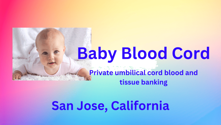 umbilical cord blood and tissue banking San Jose California