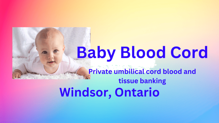 umbilical cord blood and tissue banking Windsor Ontario