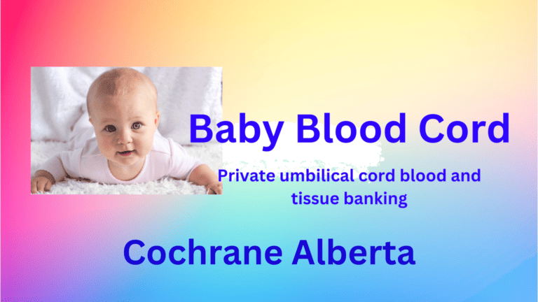 umbilical cord blood and tissue banking Cochrane Alberta