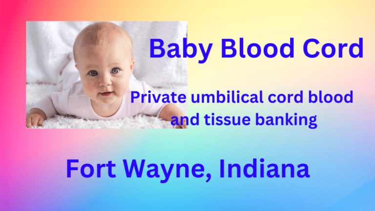 cord blood banking Fort Wayne Indiana