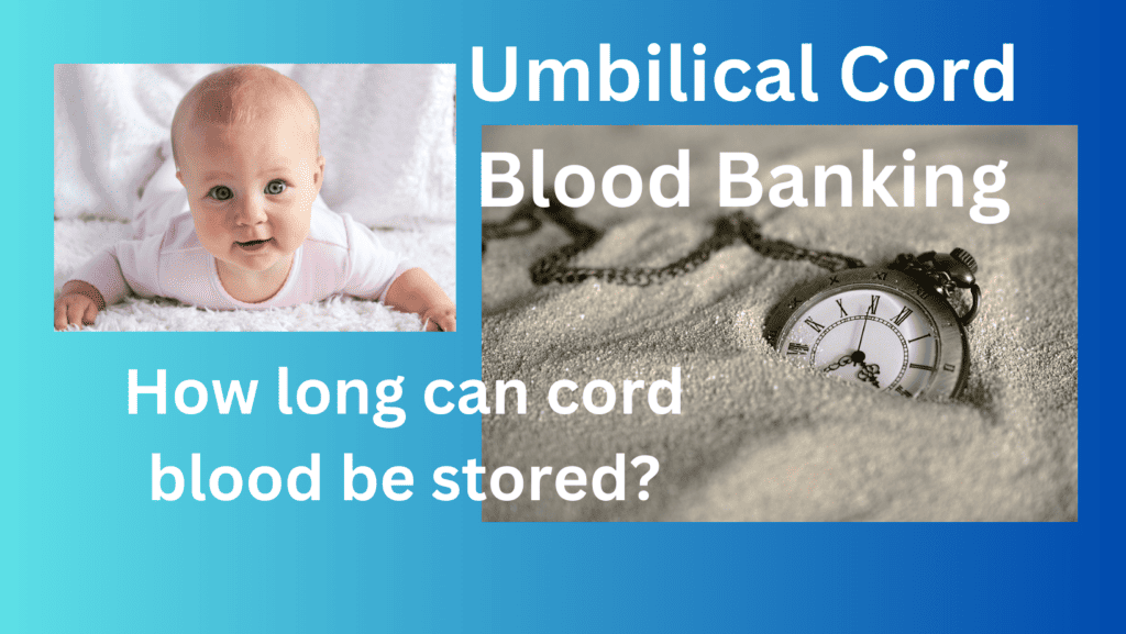 How long can cord blood be stored?