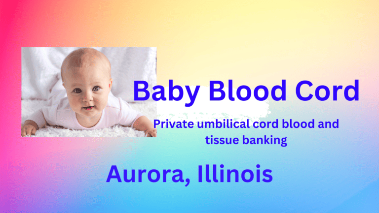 Cord Blood Banking Aurora Illinois