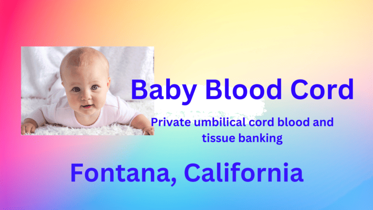cord blodd banking Fontana California