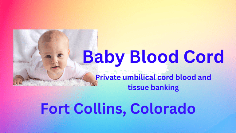 Cord blood banking Fort Collins Colorado