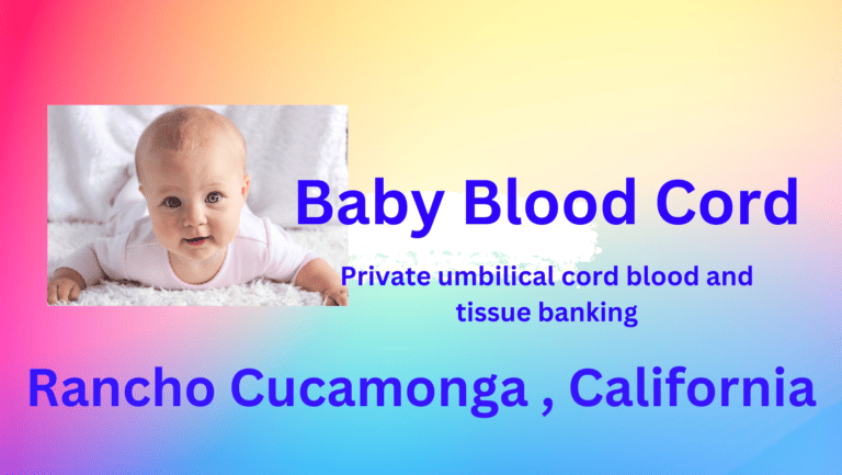 Cord blood banking Rancho Cucamonga California
