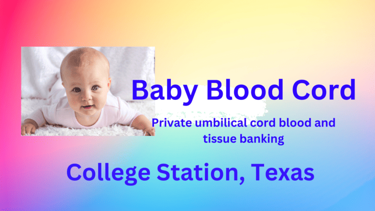 Cord blood banking College Station Texas