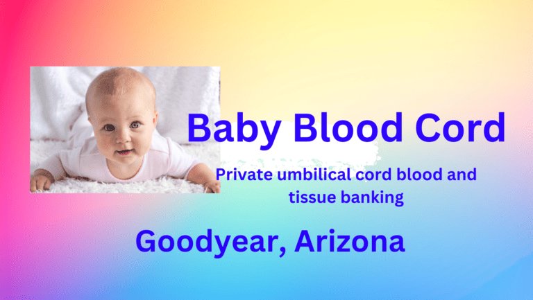 Cord blood banking Goodyear Arizona