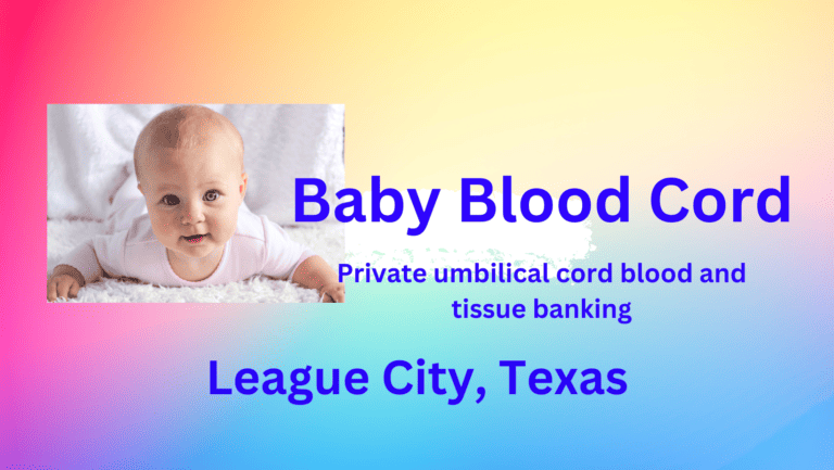 Cord blood banking League City Texas