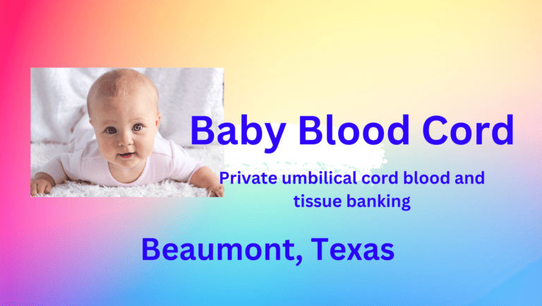Cord blood banking Beaumont Texas