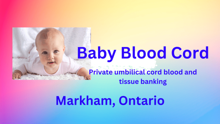 Cord blood banking Markham Ontario