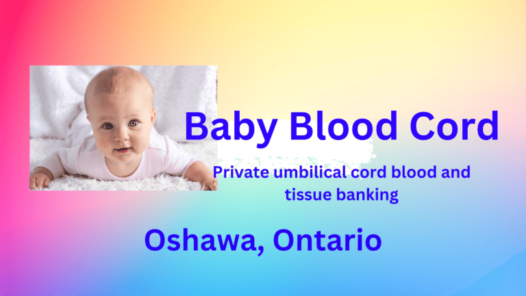 Cord blood banking Oshawa Ontario