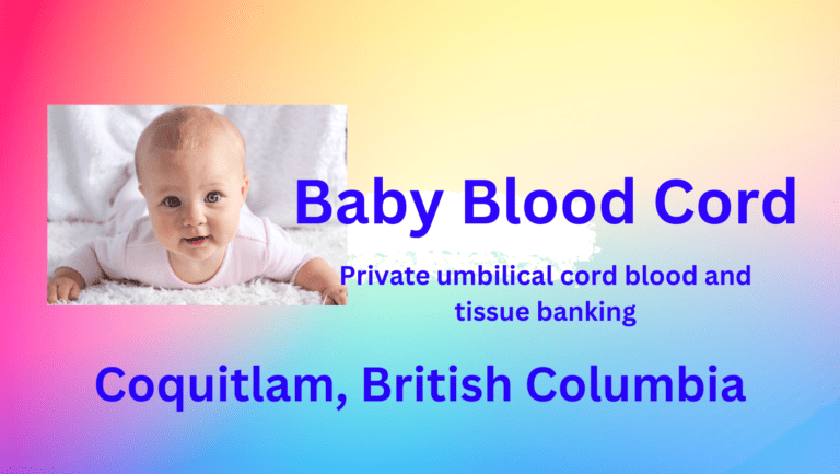 Cord blood banking Coquitlam British Columbia