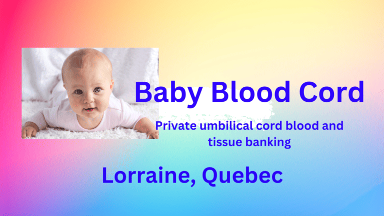 Cord blood banking Lorraine Quebec