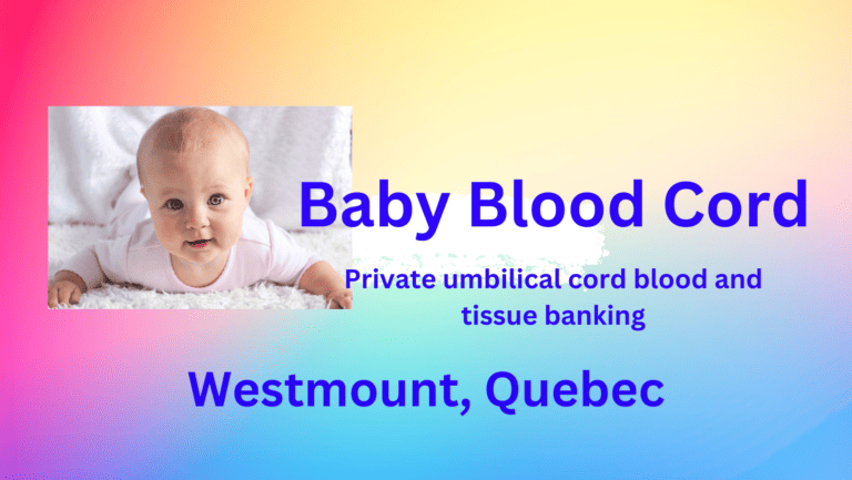 Cord blood banking Westmount Quebec